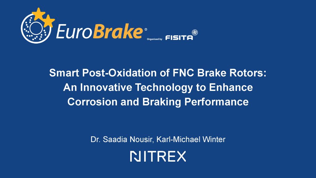 If you missed it, now’s your chance to watch Dr. Saadia Nousir’s insightful EuroBrake 2024 presentation! As the R&D Process Technology Manager, Dr. Nousir presented “Smart Post-oxidation of Ferritic Nitrocarburized Brake Rotors: An Innovative Technology to Enhance Corrosion Resistance and Braking Performance.”